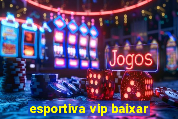 esportiva vip baixar